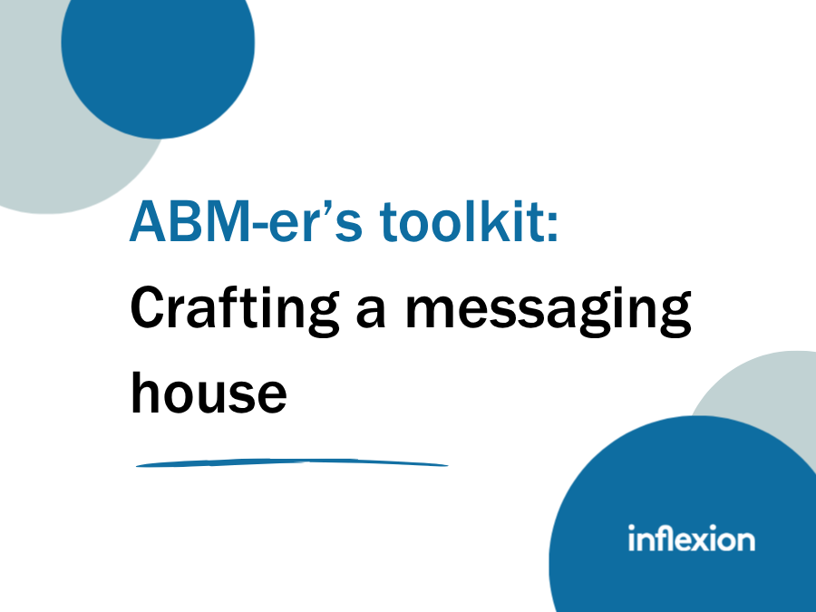 Inflexion Group's ABM-er's toolkit on crafting a messaging house