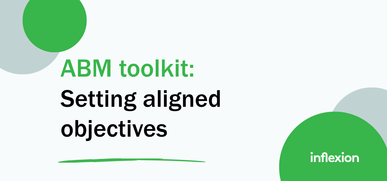Inflexion Group's ABM-er's toolkit on setting aligned objectives