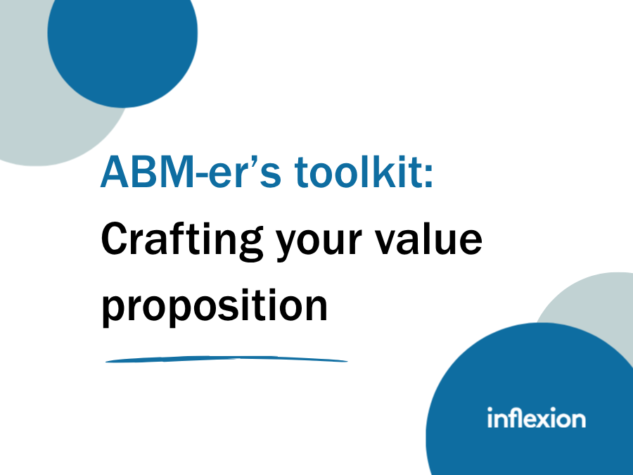 Inflexion Group's The ABM-er’s Toolkit on crafting your value proposition