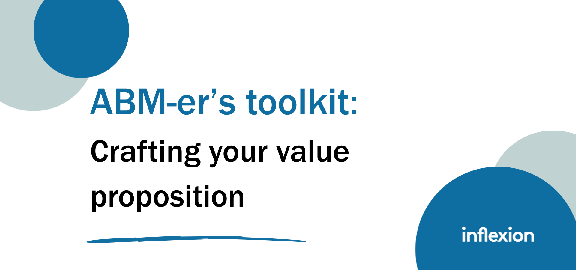 Inflexion Group's The ABM-er’s Toolkit on crafting your value proposition