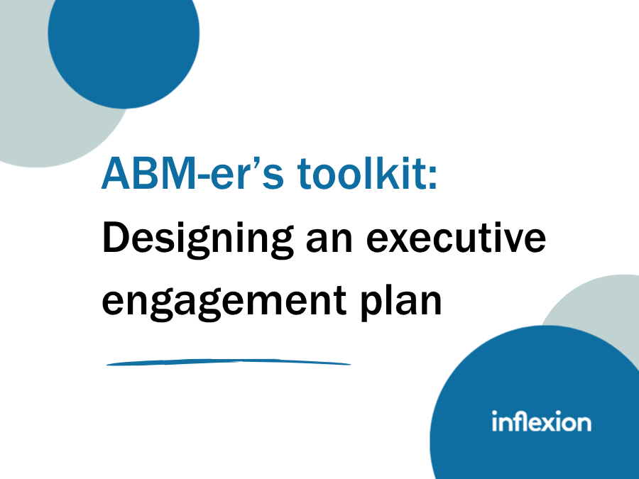 Inflexion Group's The ABM-er’s Toolkit: Designing an executive engagement plan