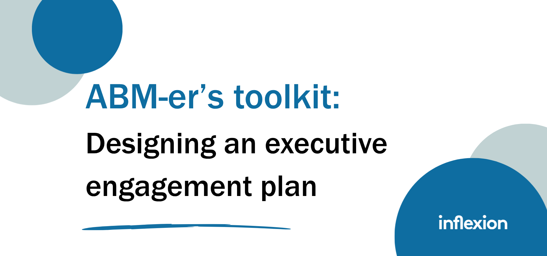 Inflexion Group's The ABM-er’s Toolkit: Designing an executive engagement plan